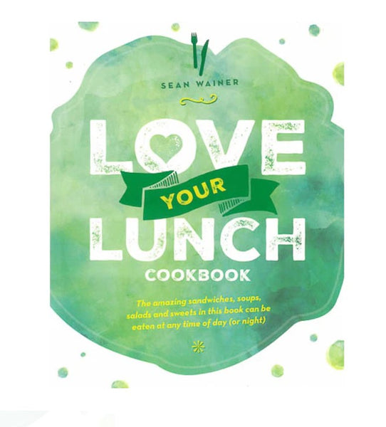 LOVE YOUR LUNCH - COOKBOOK